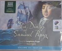 The Diary of Samuel Pepys - Volume III - 1667 to 1669 written by Samuel Pepys performed by Leighton Pugh and David Timson on Audio CD (Unabridged)